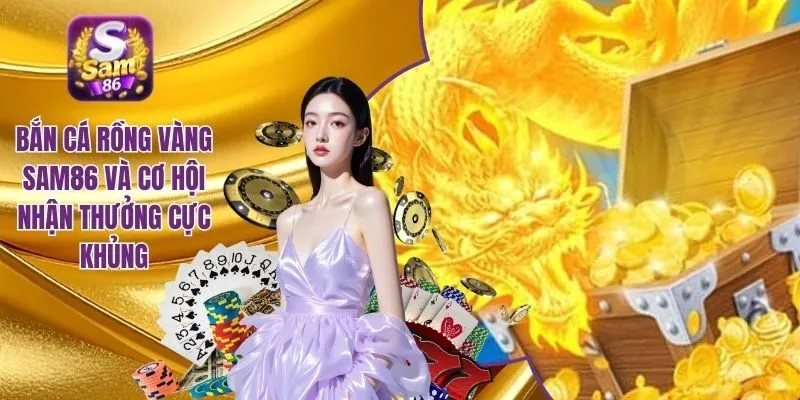 bắn cá rồng vàng SAM86