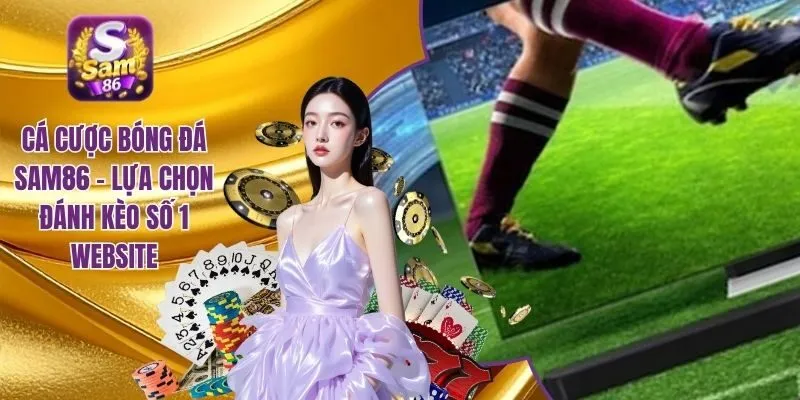 Cá cược bóng đá SAM86