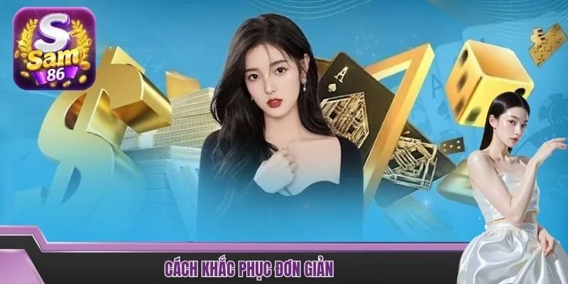 Cách khắc phục đơn giản