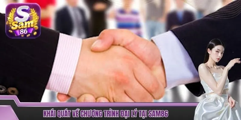 Chính sách đại lý SAM86 đang được nhiều người quan tâm