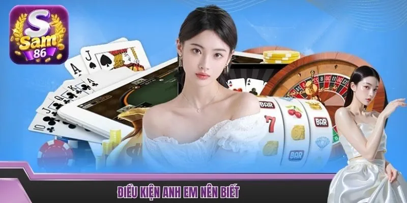 Điều kiện anh em nên biết