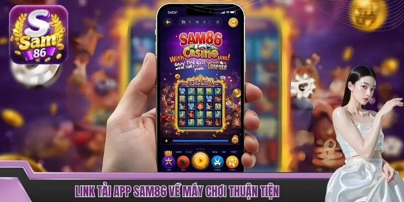 Link tải app Sam86 nhanh gọn, an toàn