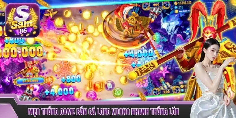 Mẹo thắng game bắn cá Long Vương nhanh thắng lớn