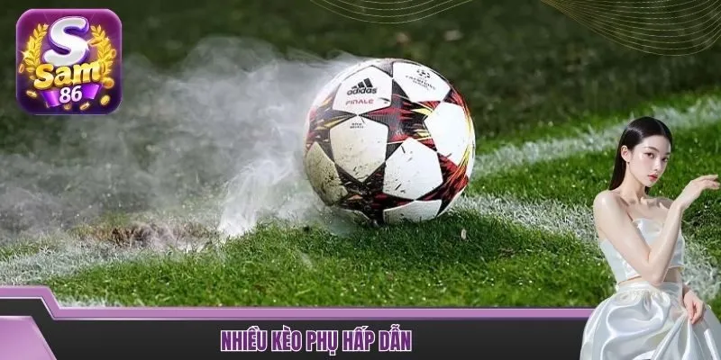 Nhiều kèo phụ hấp dẫn