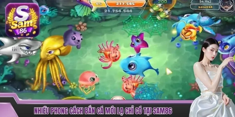 Nhiều phong cách bắn cá mới lạ chỉ có tại SAM86