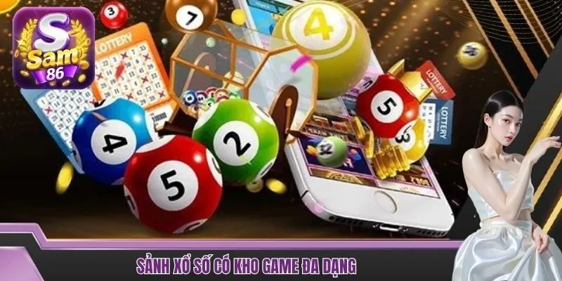 Sảnh xổ số có kho game đa dạng