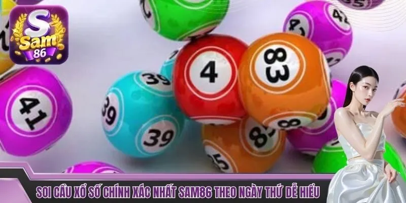 Soi cầu xổ số chính xác nhất SAM86 theo ngày thứ dễ hiểu