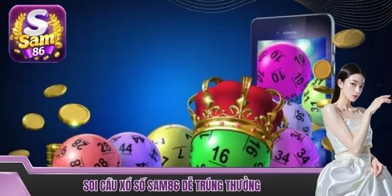 Soi cầu xổ số SAM86 dễ trúng thưởng