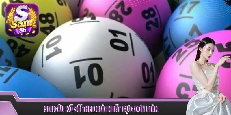 Soi cầu xổ số theo giải nhất cực đơn giản