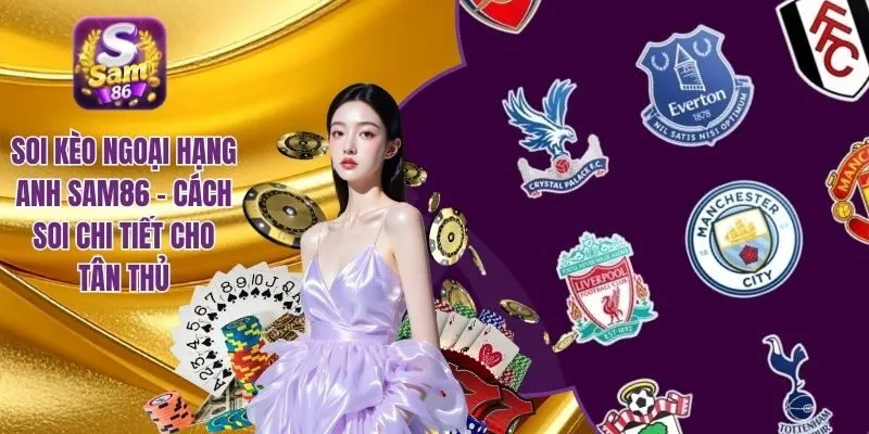 soi kèo Ngoại Hạng Anh SAM86