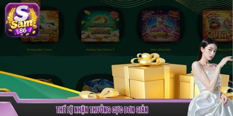 Thể lệ nhận thưởng cực đơn giản